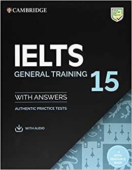 IELTS 15 General Training Student's Book with Answers with A: Authentic Practice Tests (Ielts Practice Tests)