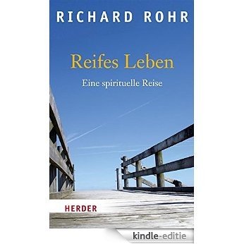 Reifes Leben: Eine spirituelle Reise (HERDER spektrum) [Kindle-editie]