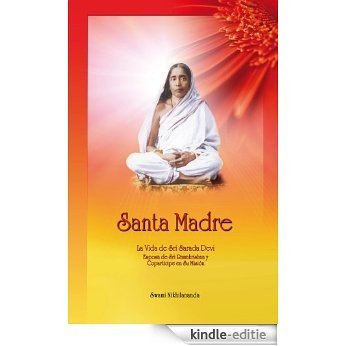 Santa Madre: La Vida de Sri Sarada Devi, Esposa de Sri Ramakrishna y Copartícipe en Su Misión (Spanish Edition) [Kindle-editie]