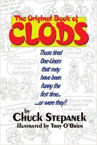 The Original Book of Clods: Those Tired One-Liners That May Have Been Funny the First Time... ...or Were They?