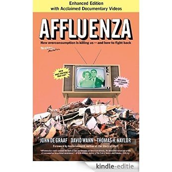 Affluenza: How Overconsumption Is Killing Us-and How to Fight Back [Kindle-editie]