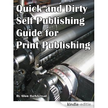 Quick and Dirty Self Publishing Guide for Print Publishing (English Edition) [Kindle-editie]