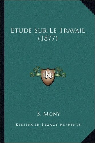 Etude Sur Le Travail (1877)