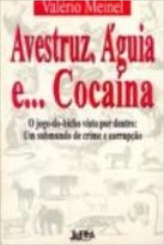 Avestruz, Aguia E Cocaina