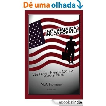 "Heil America" Incorporated (We Didn't Think It Could Happen Here) Vol.2 (English Edition) [eBook Kindle]