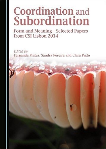 Coordination and Subordination: Form and Meaningaselected Papers from Csi Lisbon 2014