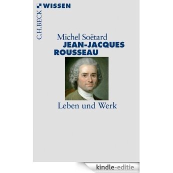 Jean-Jacques Rousseau: Leben und Werk (Beck'sche Reihe) [Kindle-editie]