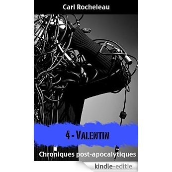 Valentin (Les chroniques post-apocalyptiques t. 4) (French Edition) [Kindle-editie]