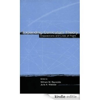 Expanding Curriculum Theory: Dis/positions and Lines of Flight (Studies in Curriculum Theory Series) [Kindle-editie]
