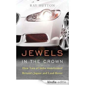 Jewels in the Crown: How Tata of India transformed Britain's Jaguar and Land Rover [Kindle-editie] beoordelingen
