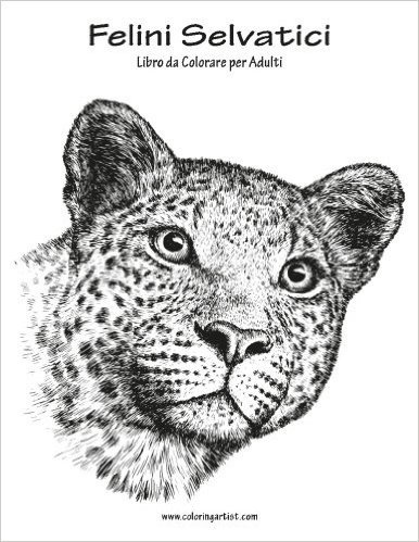 Felini Selvatici: Libro Da Colorare Per Adulti: 1