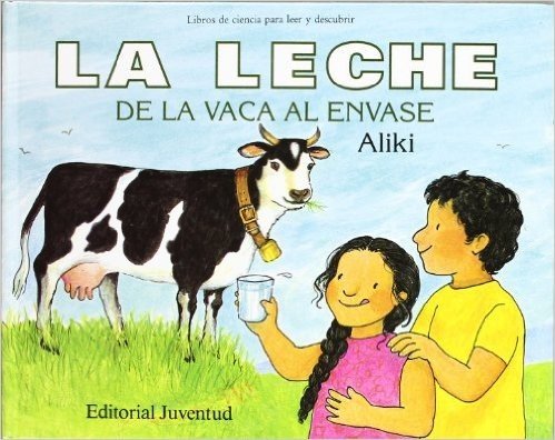 La Leche de La Vaca Al Envase = Milk from a Cow to a Carton