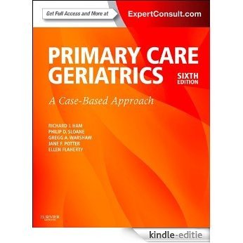 Ham's Primary Care Geriatrics: A Case-Based Approach (Ham, Primary Care Geriatrics) [Kindle-editie]