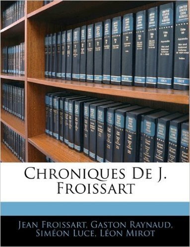 Chroniques de J. Froissart