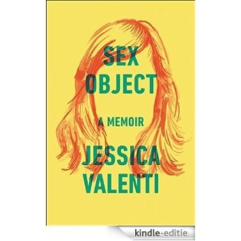 Sex Object: A Memoir [Kindle-editie]