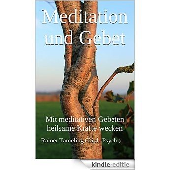 Meditation und Gebet: Mit meditativen Gebeten heilsame Kräfte wecken (German Edition) [Kindle-editie] beoordelingen