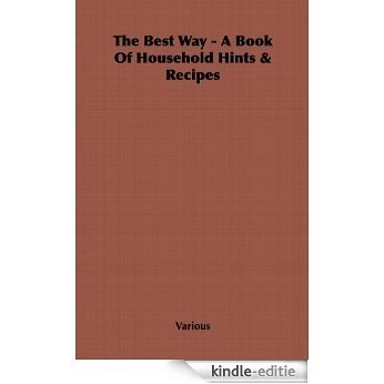 The Best Way - A Book Of Household Hints & Recipes [Kindle-editie]