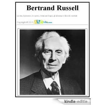 Bertrand Russell. La vita, il pensiero, le opere, i brani antologici, gli aforismi e i filosofi correlati. (Italian Edition) [Kindle-editie]