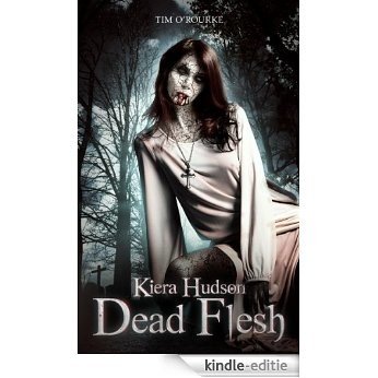 Dead Flesh (Book One) (Kiera Hudson Series Two 1) (English Edition) [Kindle-editie]