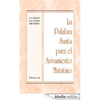 La Palabra Santa para el Avivamiento Matutino - La or acion y el mo ver d el senor (Spanish Edition) [Kindle-editie]