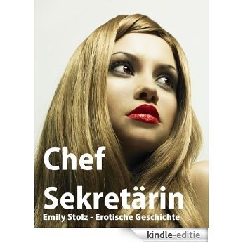 ChefSekretärin - Zähme mich! (... vom Chef erzogen!) (German Edition) [Kindle-editie]