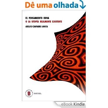 El pensamiento Kuna o la utopía realmente existente (Spanish Edition) [eBook Kindle]