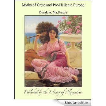 MYTHS OF CRETE AND PRE-HELLENIC EUROPE [Kindle-editie]