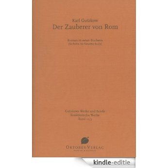 Der Zauberer von Rom Band 3: Erzählerische Werke, Bd.11 (Gutzkows Werke und Briefe) (German Edition) [Kindle-editie]