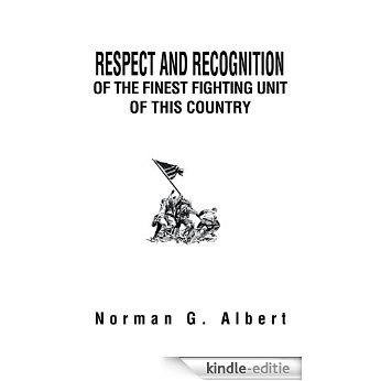 RESPECT AND RECOGNITION OF THE FINEST FIGHTING UNIT OF THIS COUNTRY (English Edition) [Kindle-editie]