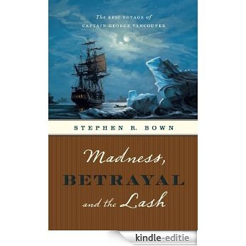 Madness, Betrayal and the Lash: The Epic Voyage of Captain George Vancouver [Kindle-editie] beoordelingen