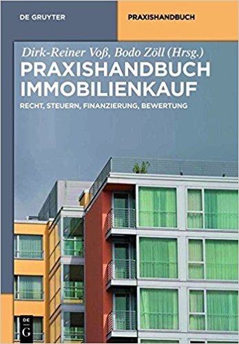 Praxishandbuch Immobilienkauf: Recht, Steuern, Finanzierung, Bewertung