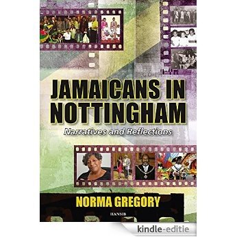 Jamaicans in Nottingham: Narratives and Reflections [Kindle-editie]
