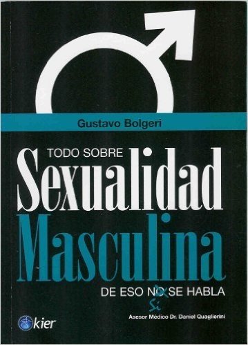Todo Sobre Sexualidad Masculina: De eso si se habla = All about Male Sexuality
