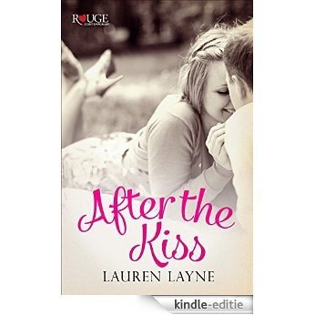 After the Kiss: A Rouge Contemporary Romance: (Sex, Love & Stiletto #1) [Kindle-editie]