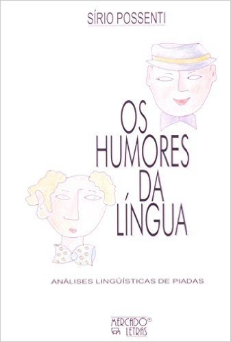 Os Humores da Língua. Analise Linguística de Piadas