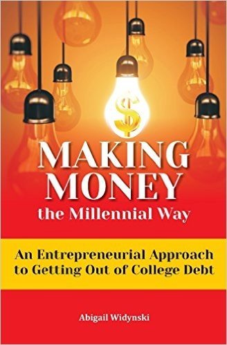 Making Money the Millennial Way: An Entrepreneurial Approach to Getting Out of College Debt