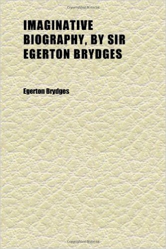 Imaginative Biography, by Sir Egerton Brydges (Volume 2)