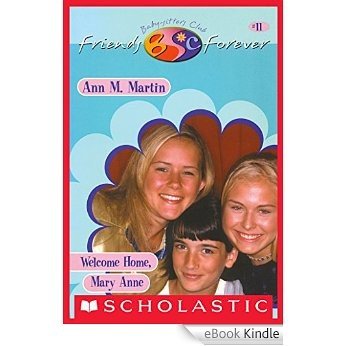 Welcome Home, Mary Anne (The Baby-Sitters Club Friends Forever #11) [eBook Kindle]