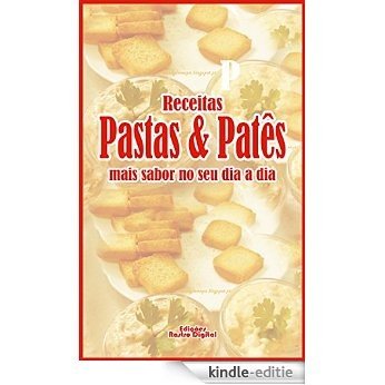 Pastas e Patês: Mais sabor no seu dia a dia (Portuguese Edition) [Kindle-editie]