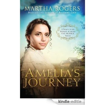Amelia's Journey: A Prequel to the Winds Across the Prairie Series [Kindle-editie]