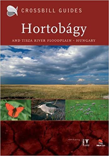 The Nature Guide to the Hortobagy and Tisza River Floodplain, Hungary (Crossbill guides, Band 7): No. 7