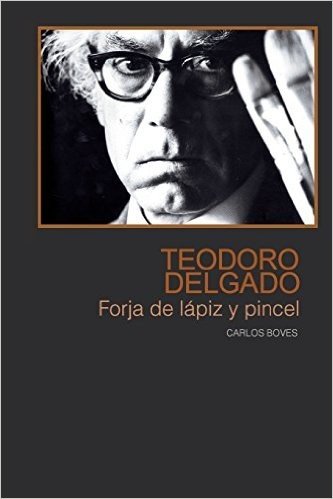 Teodoro Delgado: Forja de Lapiz y Pincel