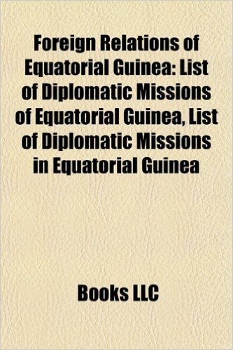 Foreign Relations of Equatorial Guinea: List of Diplomatic Missions of Equatorial Guinea, List of Diplomatic Missions in Equatorial Guinea