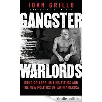 Gangster Warlords: Drug Dollars, Killing Fields, and the New Politics of Latin America [Kindle-editie] beoordelingen
