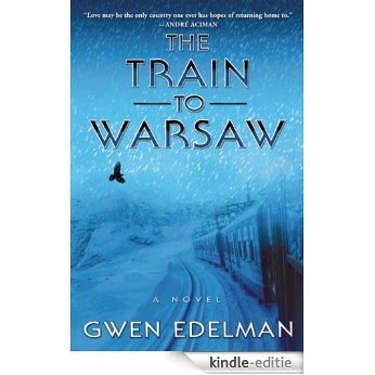 Train to Warsaw, The: A Novel [Kindle-editie]