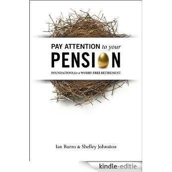 Pay Attention to Your Pension: Foundations for a Worry-Free Retirement (English Edition) [Kindle-editie]