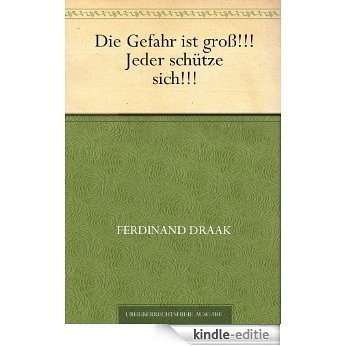 Die Gefahr ist groß!!! Jeder schütze sich!!! (German Edition) [Kindle-editie] beoordelingen