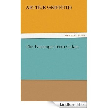 The Passenger from Calais (TREDITION CLASSICS) (English Edition) [Kindle-editie]