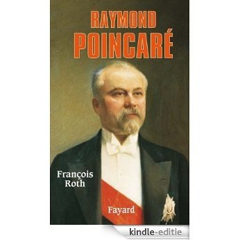 Raymond Poincaré (Biographies Historiques) (French Edition) [Kindle-editie]