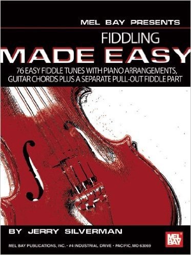 Fiddling Made Easy: 76 Easy Fiddle Tunes with Pano Arrangements, Guitar Chords Plus a Separate Pull-Out Fiddle Part
